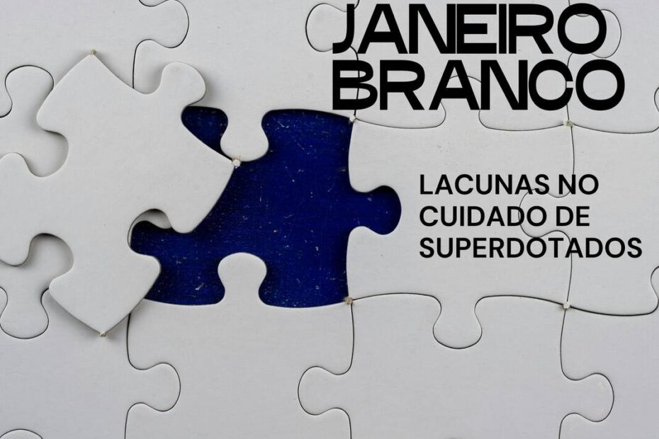 Janeiro Branco revela lacunas no cuidado de superdotados