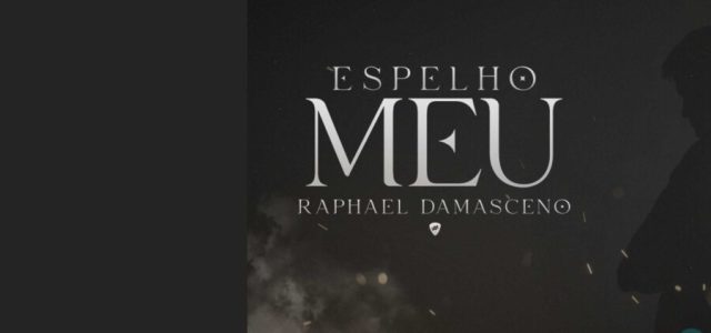 Raphael Damasceno lançou sua nova música "Espelho Meu”