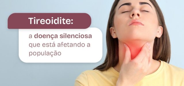 Tireoidite: doença silenciosa vem afetando a população